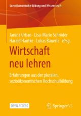 Cover: Wirtschaft neu lehren - Erfahrungen aus der pluralen, sozioökonomischen Hochschulbildung